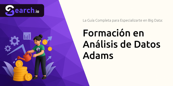 Formación en Análisis de Datos Adams: La Guía Completa para Especializarte en Big Data