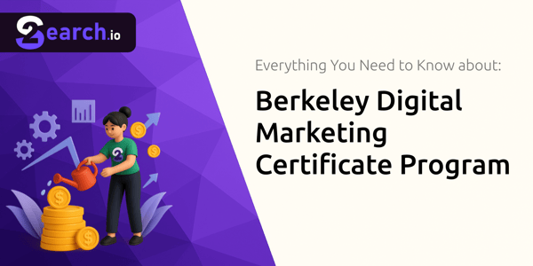 Berkeley Digital Marketing Certificate Program: Everything You Need to Know