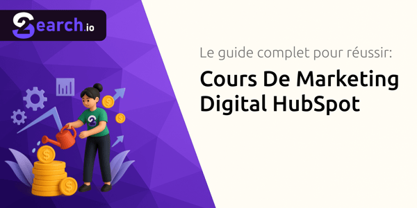 Cours De Marketing Digital HubSpot: Le guide complet pour réussir