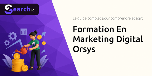 Formation En Marketing Digital Orsys: Le guide complet pour comprendre et agir
