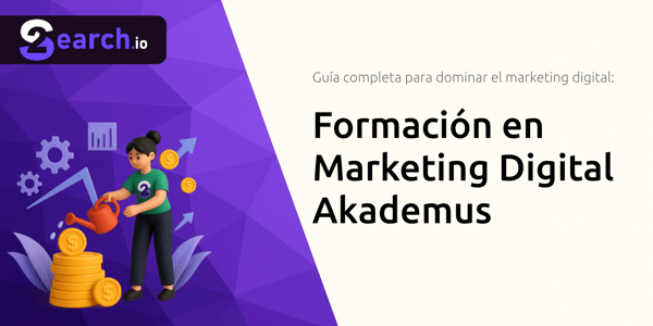 Formación en Marketing Digital Akademus: La guía completa para dominar el marketing digital