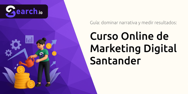 Curso Online de Marketing Digital Santander: La guía completa para dominar la narrativa y medir resultados