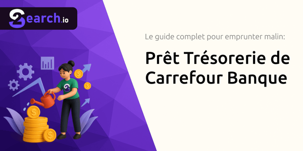 Prêt Trésorerie de Carrefour Banque: Le guide complet pour emprunter malin
