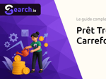 Prêt Trésorerie de Carrefour Banque: Le guide complet pour emprunter malin
